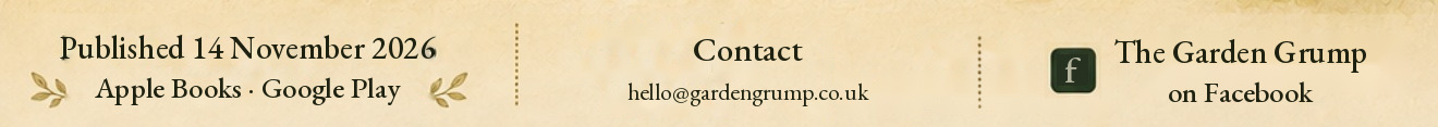 Published 14 November 2026, Apple Books and Google Play. Contact hello@gardengrump.co.uk. The Garden Grump on Facebook.